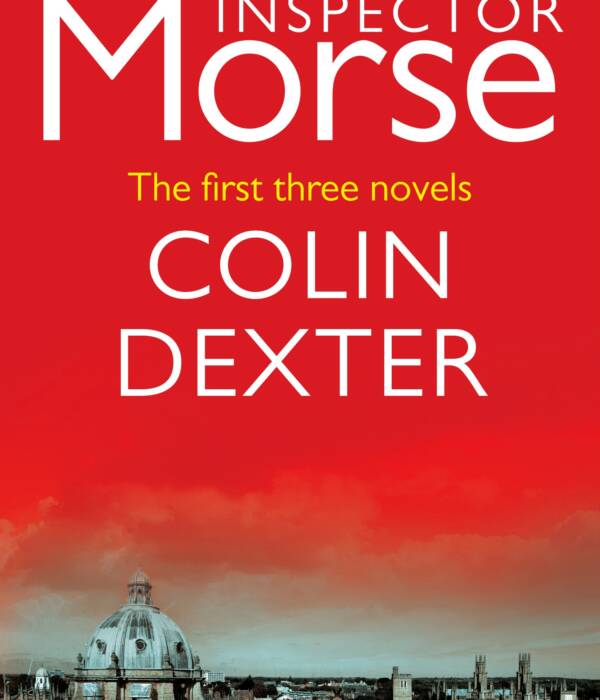 Inspector Morse: The First Three Novels