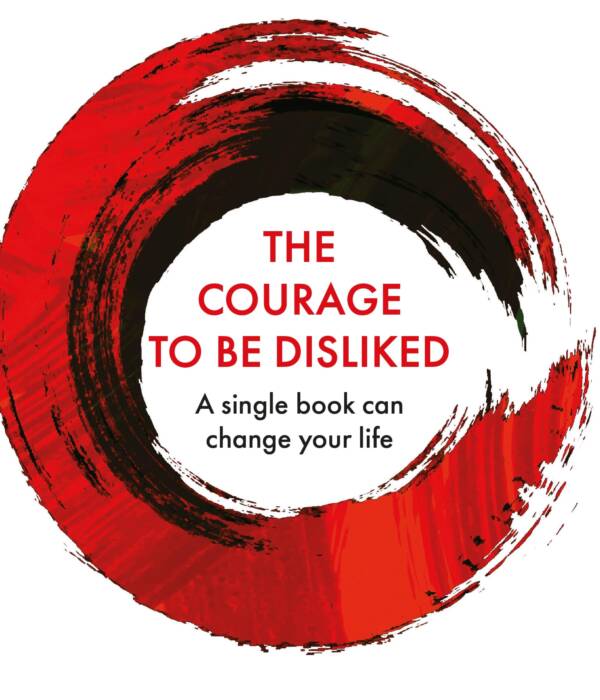 The Courage To Be Disliked