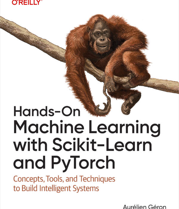 Hands-On Machine Learning with Scikit-Learn and PyTorch